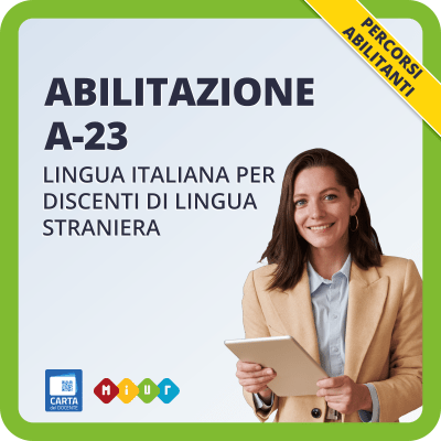 Abilitazione A23 - Insegnamento della lingua italiana per discenti di lingua straniera (alloglotti)